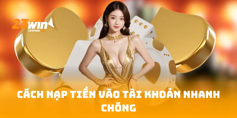 Cách nạp tiền vào tài khoản nhanh chóng